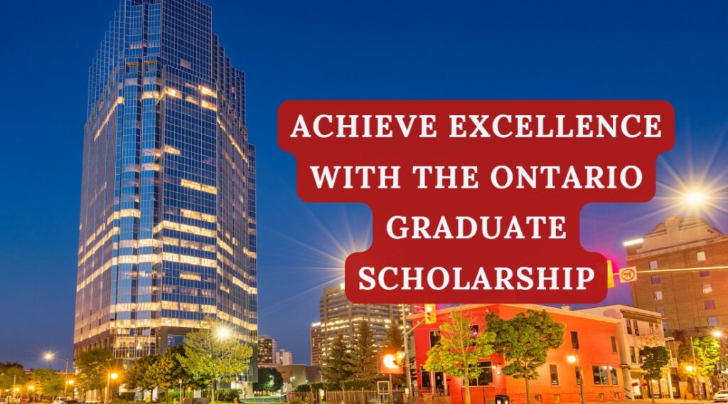 Achieve Excellence with the Ontario Graduate Scholarship