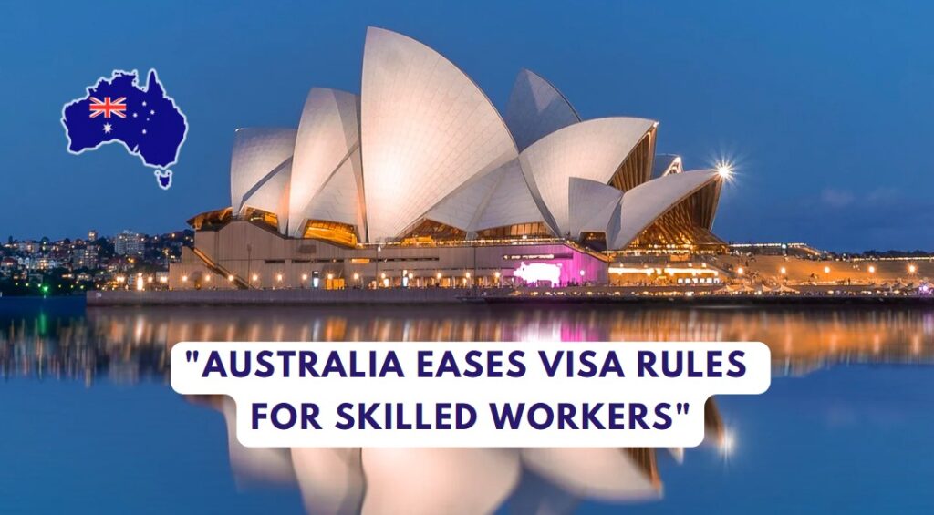 Australia Eases Visa Rules for Skilled Workers