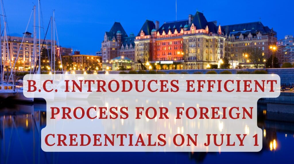 B.C. Introduces Efficient Process for Foreign Credentials on July 1