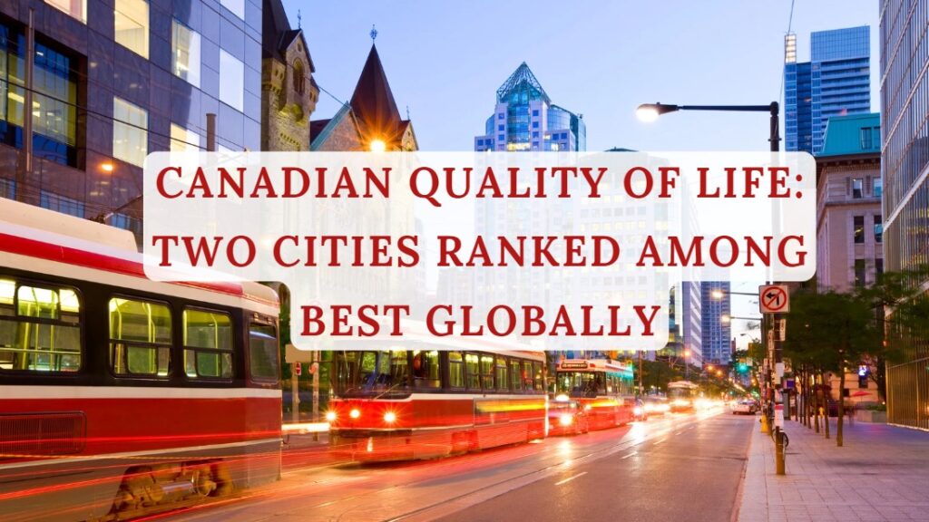 Canadian Quality of Life Two Cities Ranked Among Best Globally