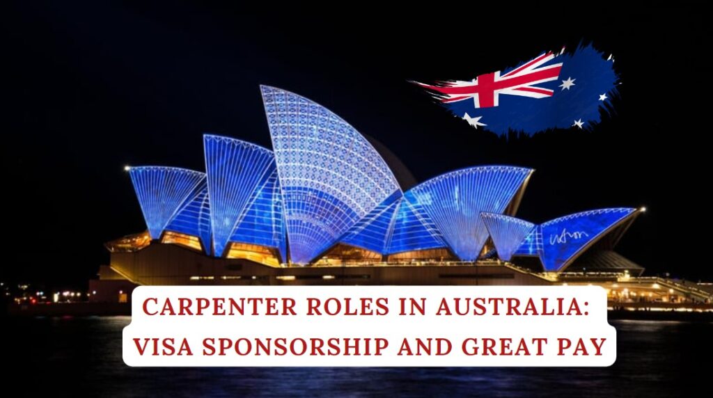 Carpenter Roles in Australia Visa Sponsorship and Great Pay