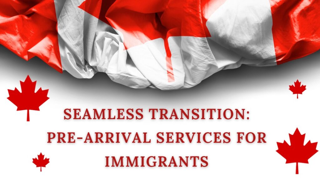 Seamless Transition Pre-Arrival Services for Immigrants