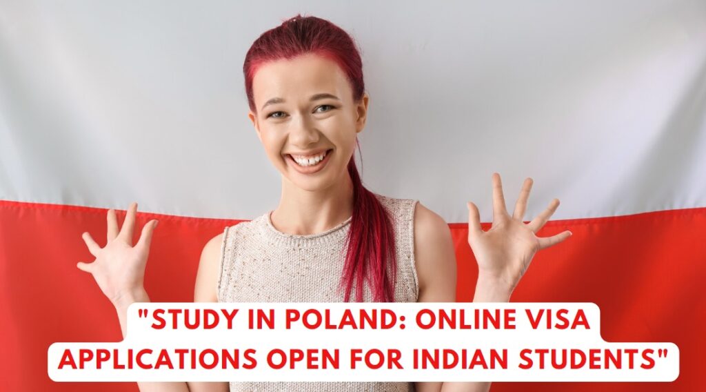 Study in Poland Online Visa Applications Open for Indian Students