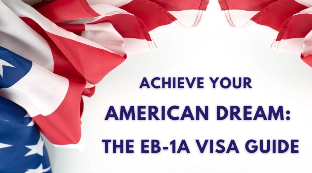 Achieve Your American Dream The EB-1A Visa Guide