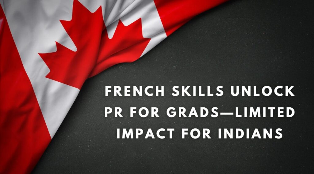 French Skills Unlock PR for Grads—Limited Impact for Indians