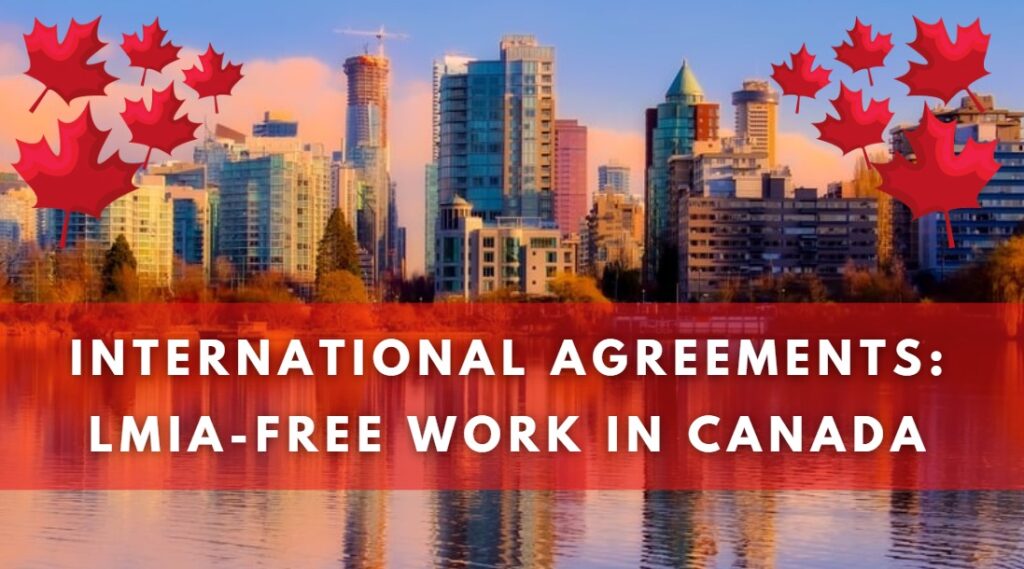 International Agreements LMIA-Free Work in Canada