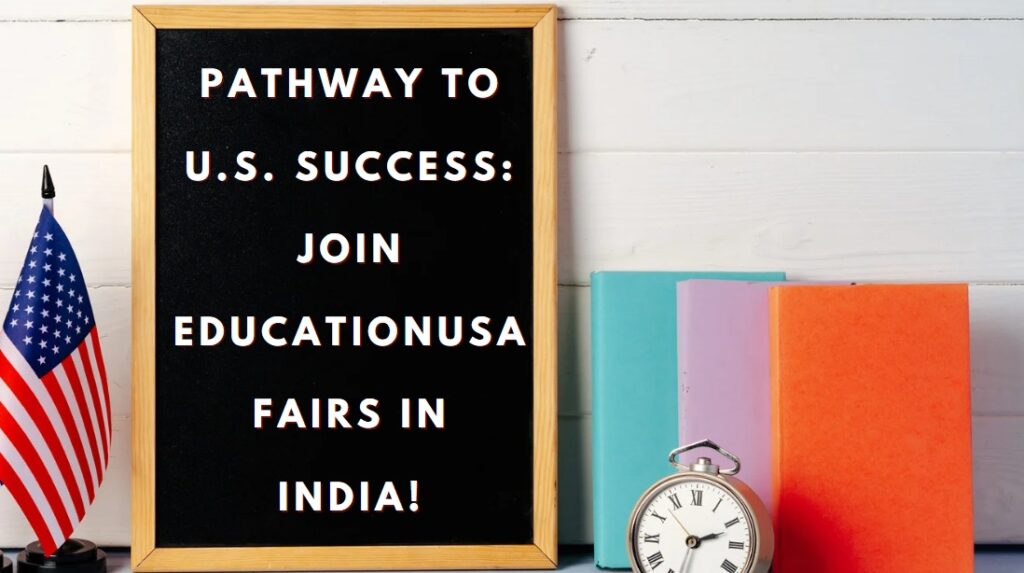 Pathway to U.S. Success Join EducationUSA Fairs in India!