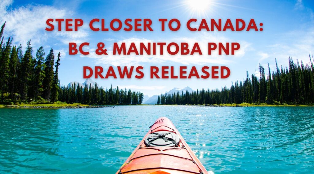 Step Closer to Canada BC & Manitoba PNP Draws Released