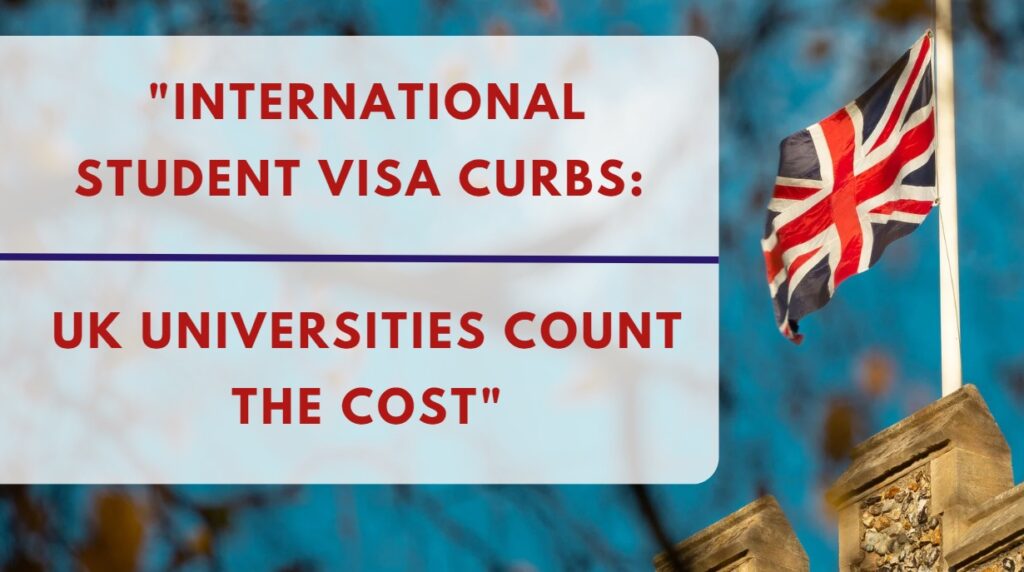 International Student Visa Curbs UK Universities Count the Cost