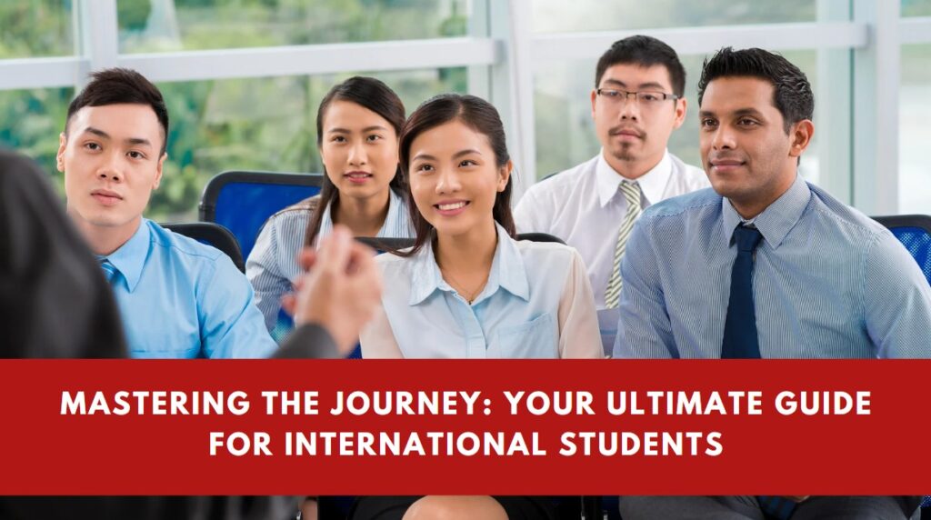 Mastering the Journey Your Ultimate Guide for International Students