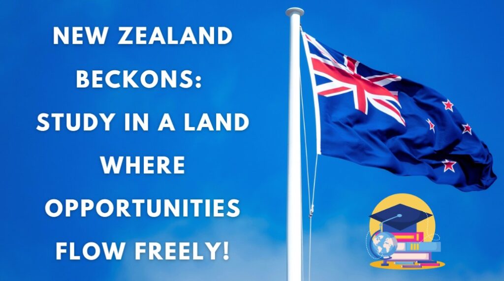 New Zealand Beckons Study in a Land Where Opportunities Flow Freely!