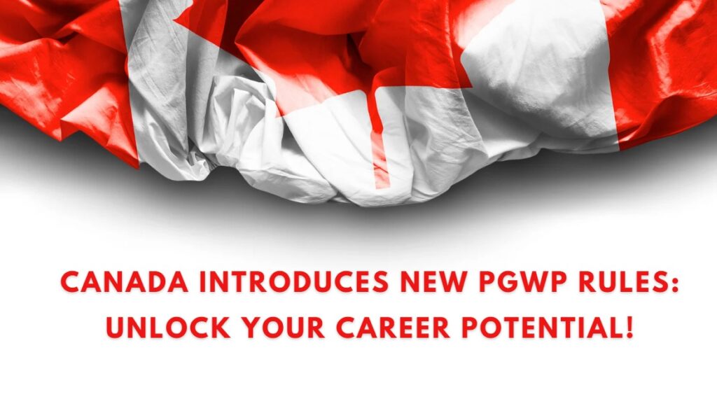 Canada Introduces New PGWP Rules Unlock Your Career Potential!