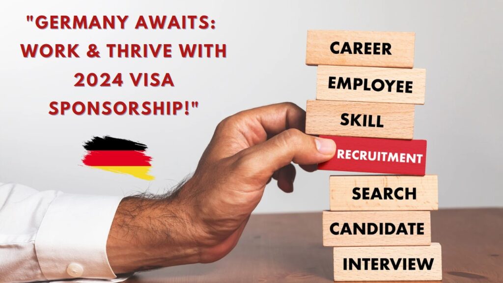 Germany Awaits Work & Thrive with 2024 Visa Sponsorship!