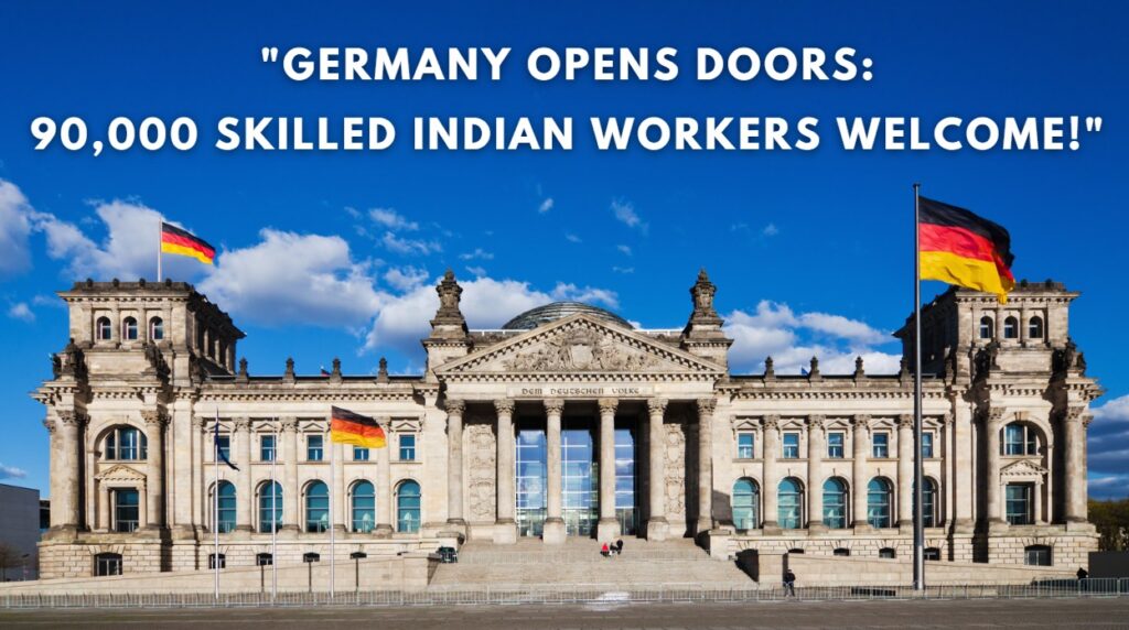 Germany Opens Doors 90,000 Skilled Indian Workers Welcome!