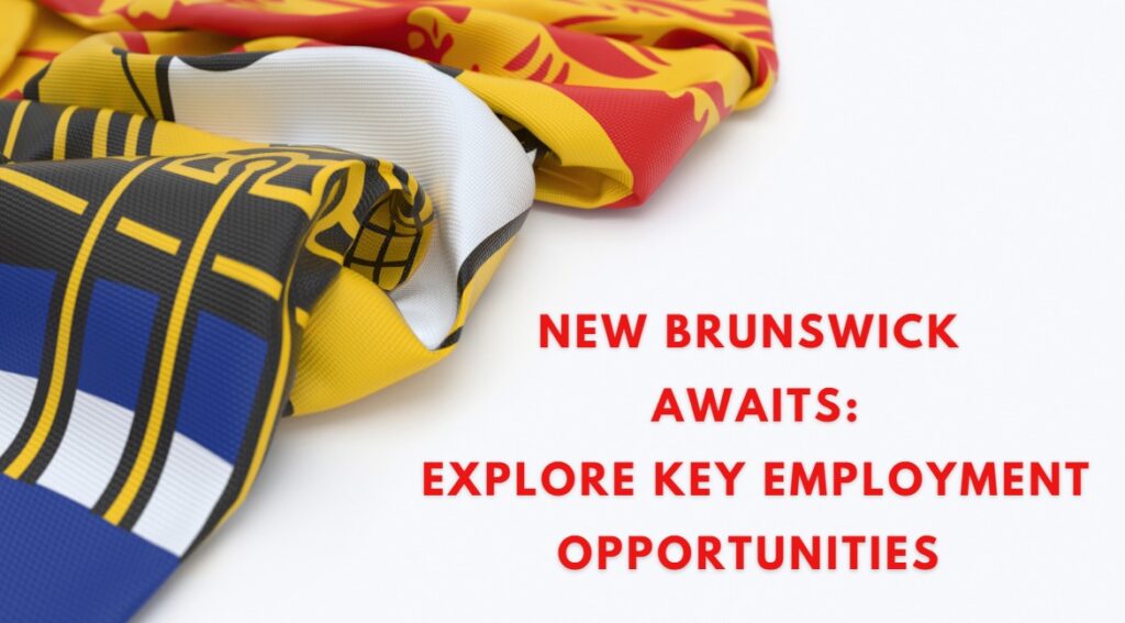 New Brunswick Awaits Explore Key Employment Opportunities