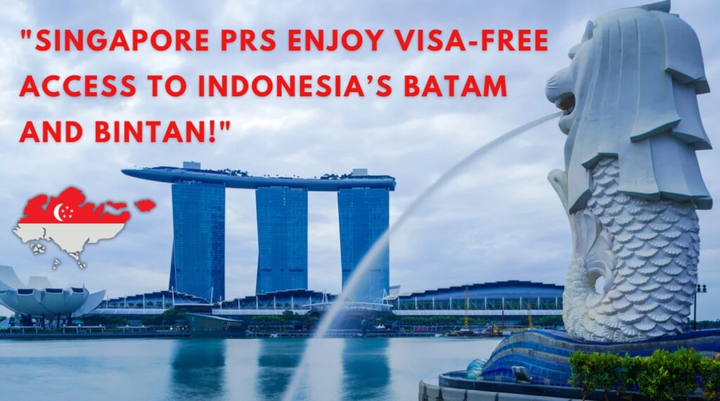 Singapore PRs Enjoy Visa-Free Access to Indonesia’s Batam and Bintan!