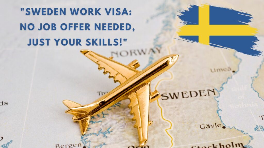 Sweden Work Visa No Job Offer Needed, Just Your Skills!