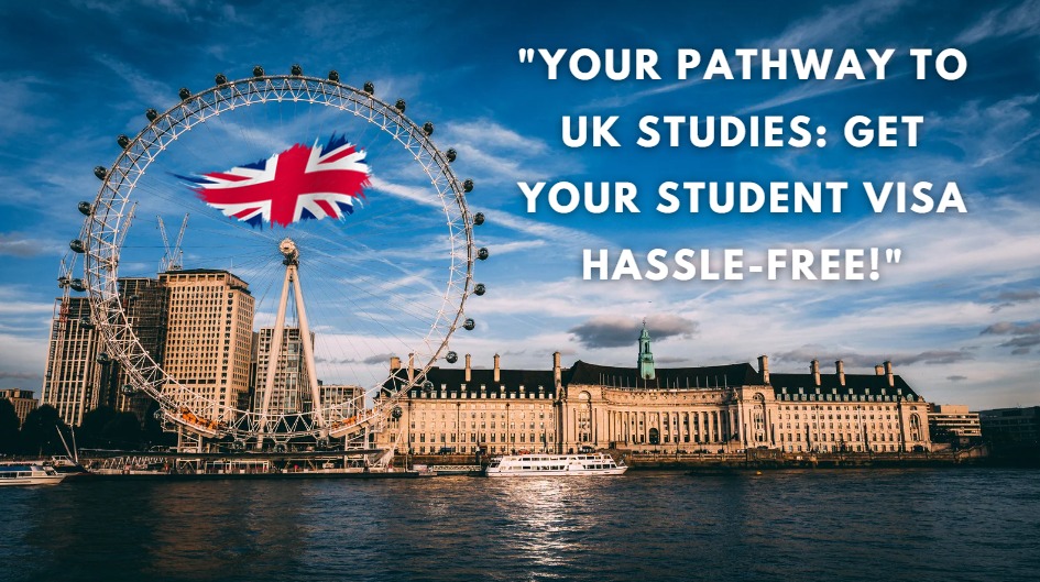 Your Pathway to UK Studies Get Your Student Visa Hassle-Free!