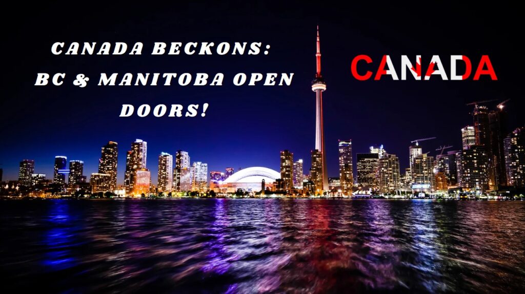 Canada Beckons BC & Manitoba Open Doors!