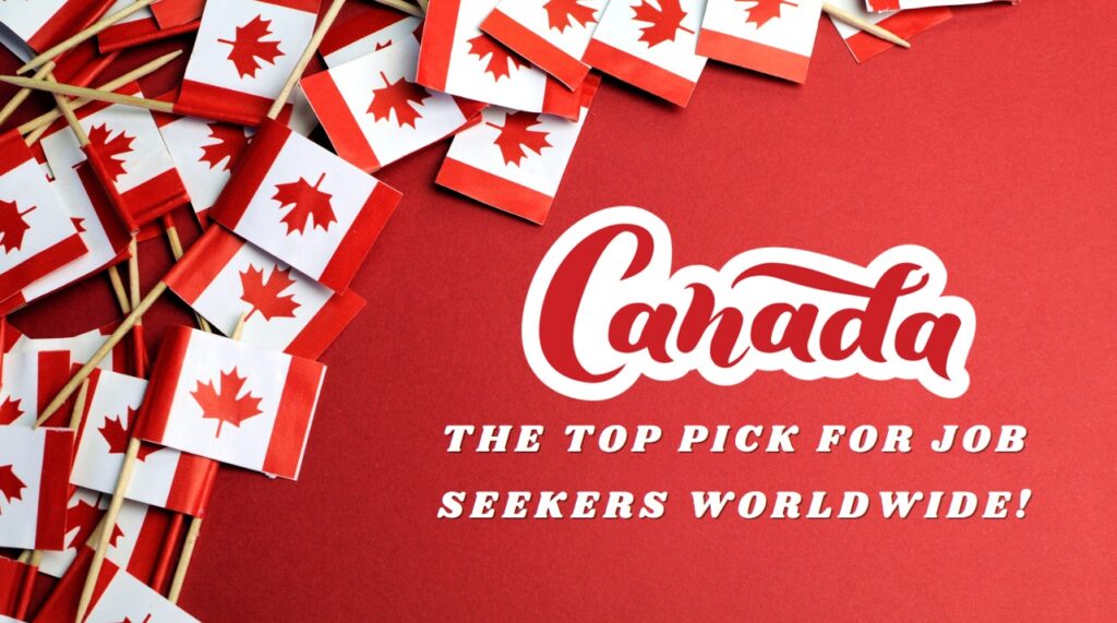 Canada The Top Pick for Job Seekers Worldwide!