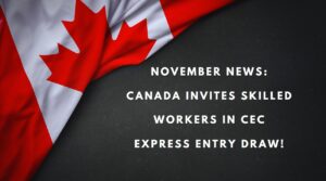 November News Canada Invites Skilled Workers in CEC Express Entry Draw!