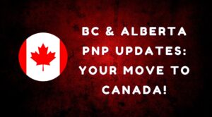 BC & Alberta PNP Updates Your Move to Canada!