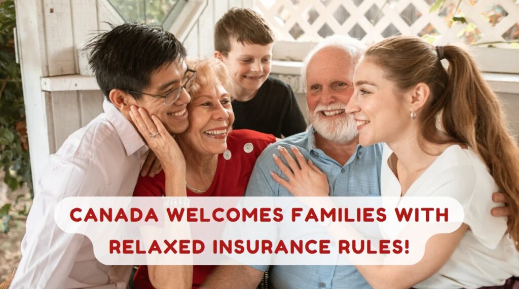 Canada Welcomes Families with Relaxed Insurance Rules!