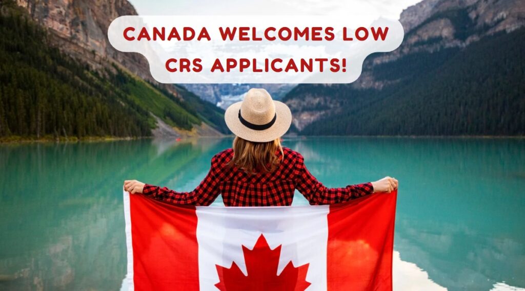 Canada Welcomes Low CRS Applicants!