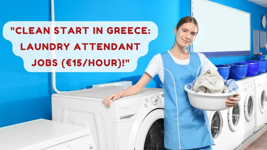 Clean Start in Greece Laundry Attendant Jobs (€15Hour)!