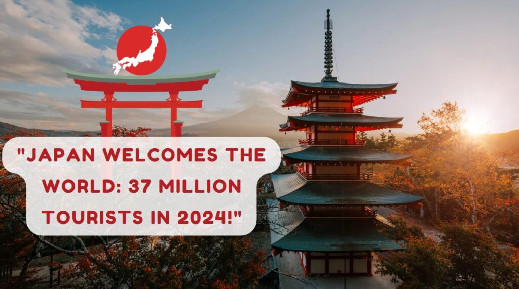 Japan Welcomes the World 37 Million Tourists in 2024!