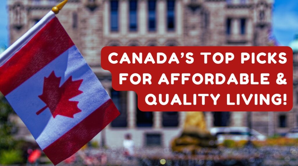 Canada’s Top Picks for Affordable & Quality Living!