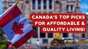 Canada’s Top Picks for Affordable & Quality Living!