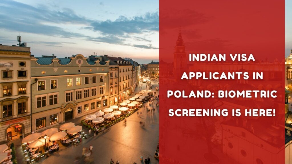 Indian Visa Applicants in Poland Biometric Screening is Here!