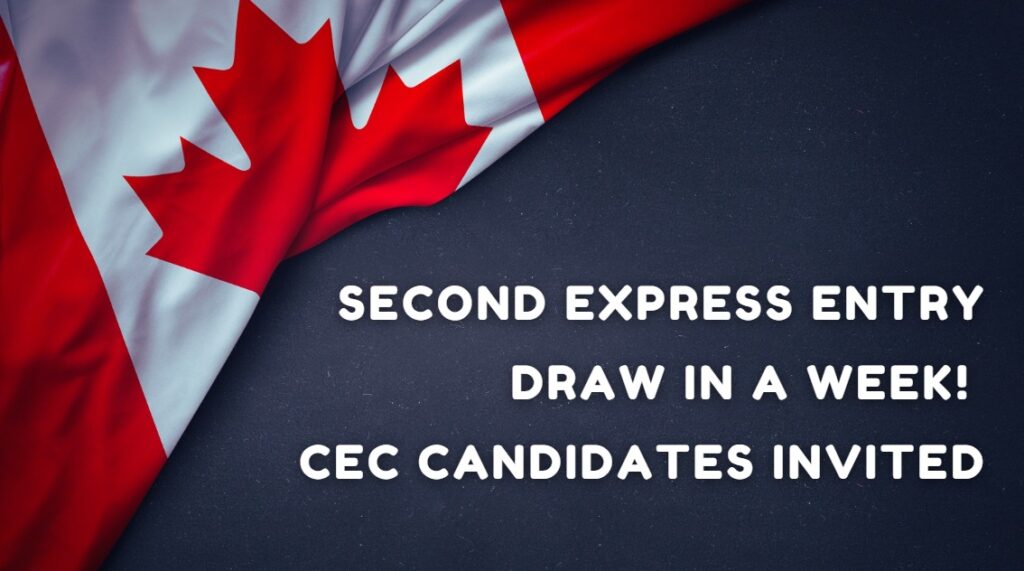 Second Express Entry Draw in a Week! CEC Candidates Invited