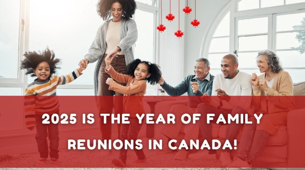 2025 is the Year of Family Reunions in Canada!