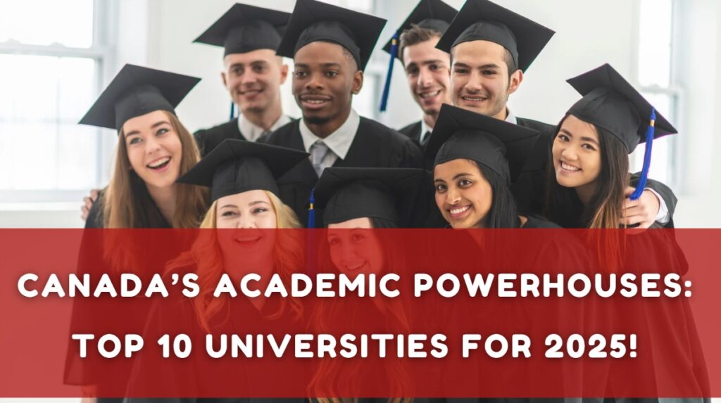 Canada’s Academic Powerhouses Top 10 Universities for 2025!