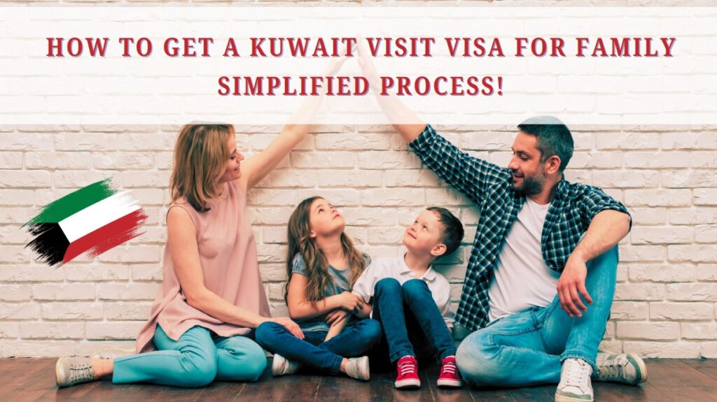 How to Get a Kuwait Visit Visa for Family – Simplified Process!