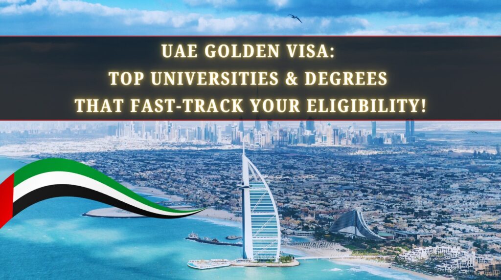 UAE Golden Visa Top Universities & Degrees That Fast-Track Your Eligibility!