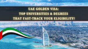 UAE Golden Visa Top Universities & Degrees That Fast-Track Your Eligibility!
