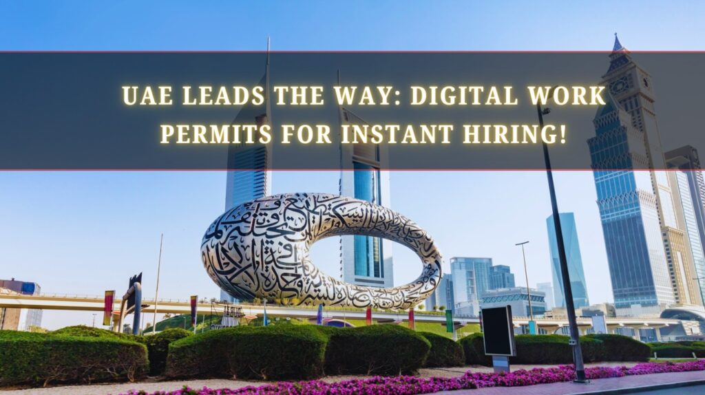 UAE Leads the Way Digital Work Permits for Instant Hiring!
