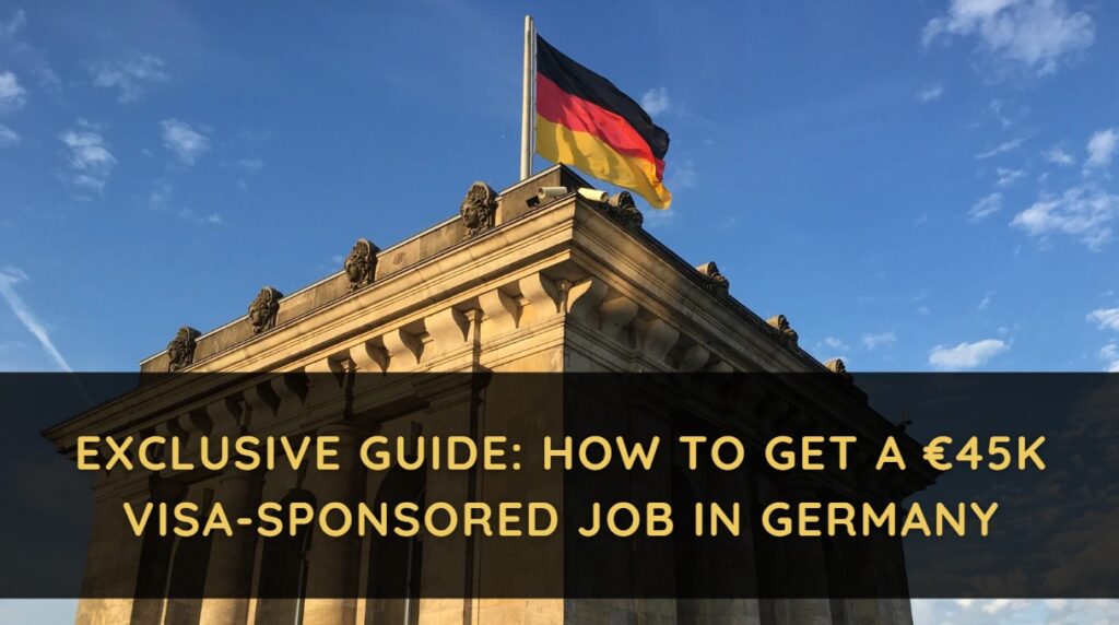 Exclusive Guide How to Get a €45K Visa-Sponsored Job in Germany