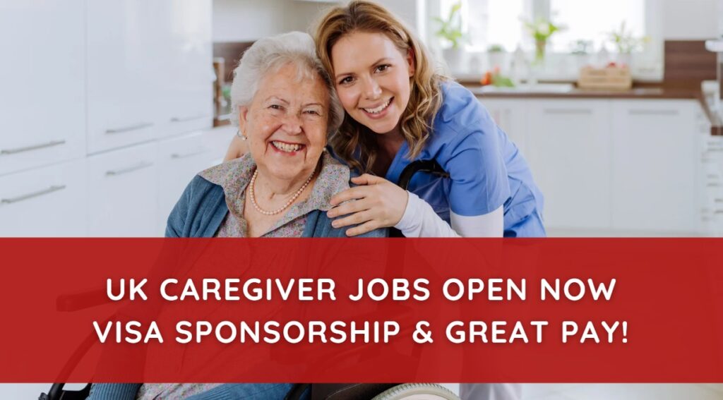 UK Caregiver Jobs Open Now – Visa Sponsorship & Great Pay!