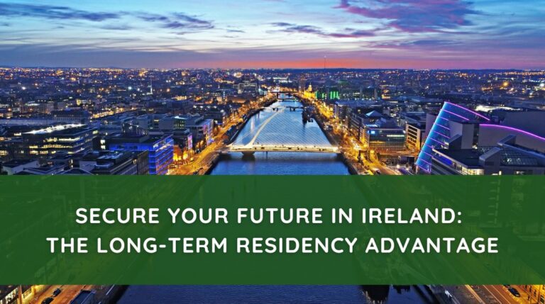 Secure Your Future in Ireland The Long-Term Residency Advantage