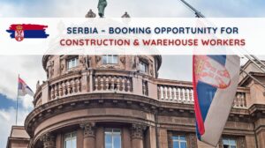 Serbia – Booming Opportunity for Construction & Warehouse Workers