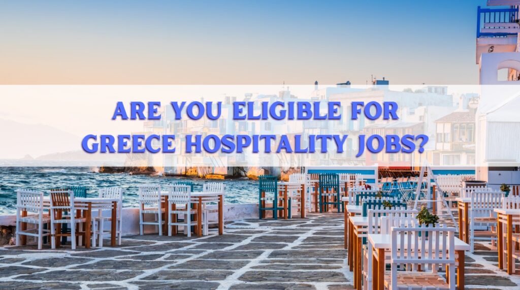 Are You Eligible for Greece Hospitality Jobs