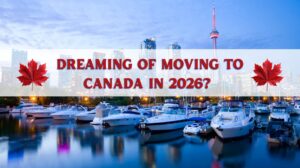 Dreaming of moving to Canada in 2026
